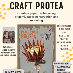 12 May -12:00 - 15:00 Easy Paper Craft Protea