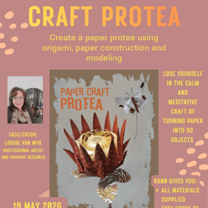 19 May – 12:00 -15:00 Easy Paper Craft Protea